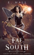 Cover: Fae of the South (Court of Crown and Compass, #3) - Ellie Hall