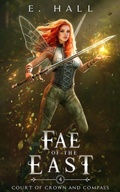 Cover: Fae of the East (Court of Crown and Compass, #4) - E. Hall