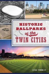 Abbildung von: Historic Ballparks of the Twin Cities - The History Press