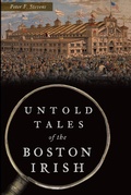 Cover: Untold Tales of the Boston Irish - The History Press