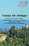 Cover: Toskana f&uuml;r Anf&auml;nger - Books on Demand