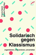 Cover: Solidarisch gegen Klassismus - organisieren, intervenieren, umverteilen - Unrast Verlag