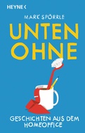 Cover: Unten Ohne - Geschichten aus dem Homeoffice - Heyne