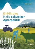 Cover: Einf&uuml;hrung in die Schweizer Agrarpolitik - vdf Hochschulverlag AG