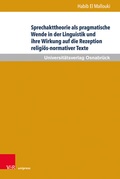 Cover: Sprechakttheorie als pragmatische Wende in der Linguistik und ihre Wirkung auf die Rezeption religi&ouml;s-normativer Texte - Brill Deutschland