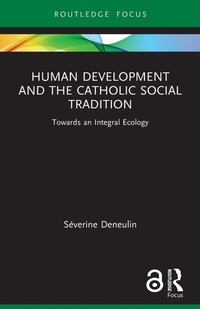 Enlarge image Cover: Human Development and the Catholic Social Tradition - Routledge