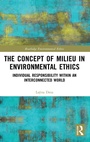 Cover: The Concept of Milieu in Environmental Ethics - Routledge