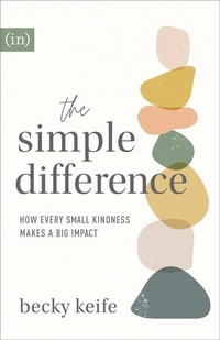 Enlarge image Cover: The Simple Difference - How Every Small Kindness Makes a Big Impact - Revell, a division of Baker Publishing Group