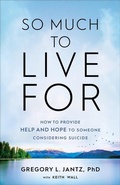 Cover: So Much to Live For - How to Provide Help and Hope to Someone Considering Suicide - Revell, a division of Baker Publishing Group
