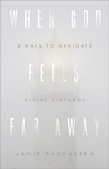 Cover: When God Feels Far Away - Eight Ways to Navigate Divine Distance - Baker Books, a division of Baker Publishing Group