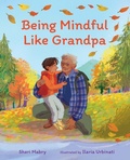 Cover: Being Mindful Like Grandpa - Albert Whitman & Company
