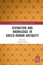 Cover: Divination and Knowledge in Greco-Roman Antiquity - Routledge