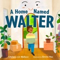 Cover: A Home Named Walter - Feiwel & Friends