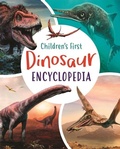 Cover: Children's First Dinosaur Encyclopedia - Arcturus Editions