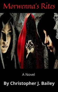 Enlarge image Cover: Morwenna's Rites - Christopher J. Bailey