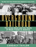 Cover: Overground Railroad (The Young Adult Adaptation): The Green Book and the Roots of Black Travel in America - Amulet Books