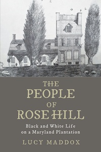 Abbildung von: The People of Rose Hill - Johns Hopkins University Press