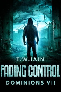 Enlarge image Cover: Fading Control (Dominions, #7) - TW Iain