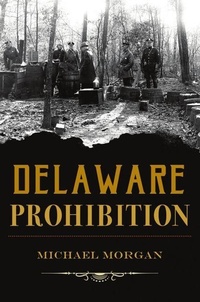 Enlarge image Cover: Delaware Prohibition - History Press