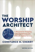 Cover: The Worship Architect - A Blueprint for Designing Culturally Relevant and Biblically Faithful Services - Baker Academic, Div of Baker Publishing Group