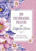 Cover: 199 Encouraging Prayers for Difficult Times - Barbour Publishing Inc, U.S.