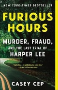 Cover: Furious Hours: Murder, Fraud, and the Last Trial of Harper Lee - Turtleback