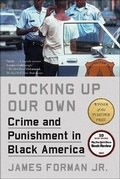 Cover: Locking Up Our Own: Crime and Punishmentin Black America - Turtleback