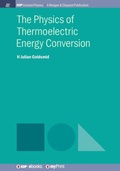 Cover: The Physics of Thermoelectric Energy Conversion - MORGAN & CLAYPOOL