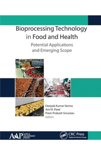 Enlarge image Cover: Bioprocessing Technology in Food and Health: Potential Applications and Emerging Scope - Apple Academic Press Inc.