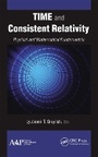 Cover: Time and Consistent Relativity - Apple Academic Press Inc.