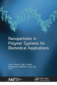 Enlarge image Cover: Nanoparticles in Polymer Systems for Biomedical Applications - Apple Academic Press Inc.