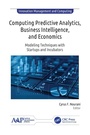 Cover: Computing Predictive Analytics, Business Intelligence, and Economics - Apple Academic Press Inc.