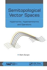 Enlarge image Cover: Semitopological Vector Spaces - Apple Academic Press Inc.
