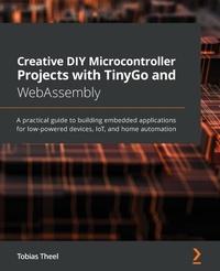 Abbildung von: Creative DIY Microcontroller Projects with TinyGo and WebAssembly - Packt Publishing