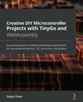 Cover: Creative DIY Microcontroller Projects with TinyGo and WebAssembly - Packt Publishing