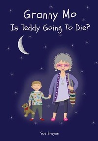 Abbildung von: Granny Mo - Is Teddy Going to Die? - Loss Books
