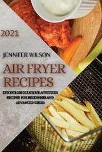 Abbildung von: Air Fryer Recipes 2021 - Ascobie Ltd