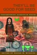 Cover: They'll Be Good for Seed: Anthology of Contemporary Hungarian Poetry - White Pine Press