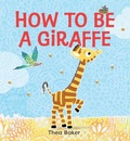 Cover: How to Be a Giraffe - Little Genius Books
