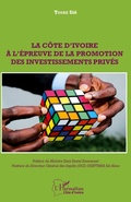 Cover: La C&ocirc;te d'Ivoire &agrave; l'&eacute;preuve de la promotion des investissements priv&eacute;s - Harmattan C&ocirc;te-d'Ivoire