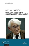 Cover: Habermas, l'europ&eacute;en cosmopolite et historien de la pens&eacute;e post-m&eacute;taphysique - Ouverture Philosophique
