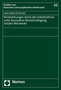 Abbildung von: Ehrverletzungen durch den Arbeitnehmer unter besonderer Berücksichtigung sozialer Netzwerke - Nomos