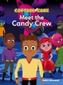 Cover: Captain Cake: Meet the Candy Crew - Marshall Cavendish International (Asia) Pte Ltd