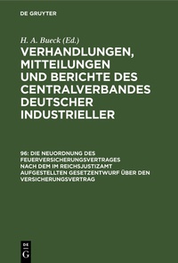 Abbildung von: Verhandlungen, Mitteilungen und Berichte des Centralverbandes Deutscher Industrieller / Die Neuordnung des Feuerversicherungsvertrages nach dem im Reichsjustizamt aufgestellten Gesetzentwurf über den Versicherungsvertrag - De Gruyter