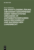 Abbildung von: Die Kraftloserklärung abhanden gekommener oder vernichteter Urkunden im Aufgebotsverfahren nach Reichsrecht und bayerischem Landsrecht - De Gruyter