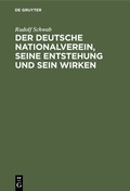 Cover: Der deutsche Nationalverein, seine Entstehung und sein Wirken - De Gruyter