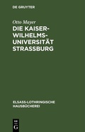 Cover: Die Kaiser-Wilhelms-Universit&auml;t Stra&szlig;burg - De Gruyter