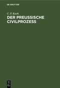 Abbildung von: Der Preussische Civilprozess - De Gruyter