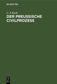 Abbildung von: Der Preussische Civilprozess - De Gruyter