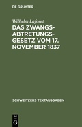 Bild: Das Zwangsabtretungsgesetz vom 17. November 1837 - De Gruyter